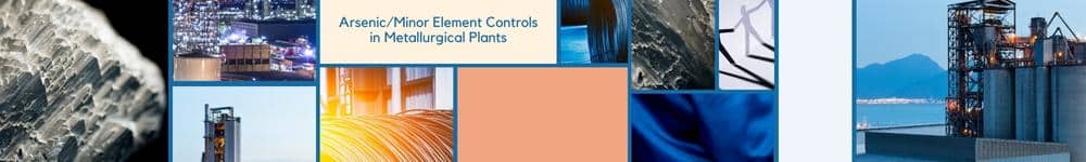 Arsenic/Minor Element Controls in Metallurgical Plants