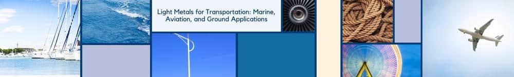 Light Metals for Transportation: Marine, Aviation, and Ground Applications